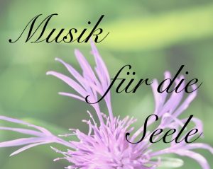 Musik f&uuml;r die Seele